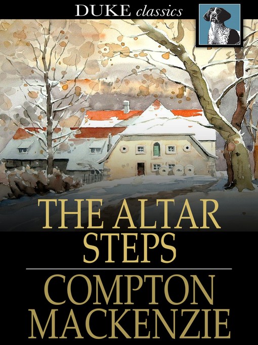 Title details for The Altar Steps by Compton MacKenzie - Available